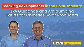 Breaking News In The Solar Industry - Ira Guidance And Antidumping Tariffs