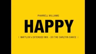 Pharrell Williams - Happy (MattLok's Extended Mix - Do the Carlton Dance)