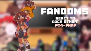 Fandoms react to each other! [pt4-fnaf]