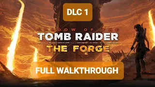 Shadow of the Tomb Raider - DLC 1 The Forge (Full Walkthrough)