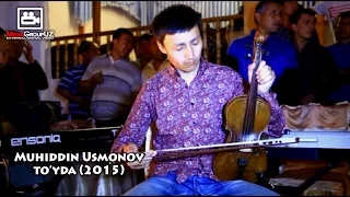 Muhiddin Usmonov - To`yda | Мухиддин Усмонов - Туйда (14.04.2016)