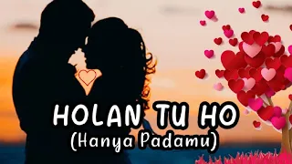 Lagu Batak Romantis ~ HOLAN TU HO ( Lirik & Arti Indonesia )