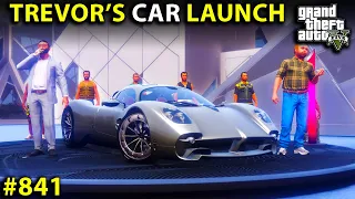 GTA 5 : TREVOR'S BIGGEST CAR LAUNCH IN THE WORLD | PART 3 GTA 5 GAMEPLAY #841