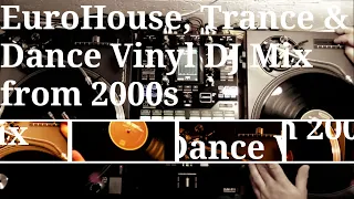 Euro House, Trance, Electronic Dance Music DJ Mix from 2000s fresh mixed | Vinyl Only DJ Mix