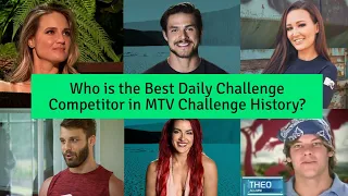 Who is the Best Daily Challenge Competitor in MTV Challenge History? (Statistically)