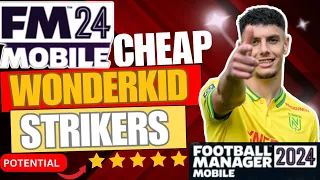 FM 24 Mobile : Top 10 Best Cheap Wonderkids | Strikers Edition | Cheap & Bargain