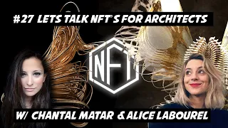 #27 Lets Talk NFT's for Architects with Chantal Matar and Alice Labourel