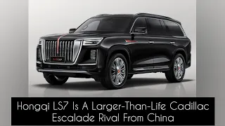Hongqi LS7 Is A Larger-Than-Life Cadillac Escalade Rival From China