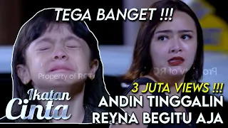 TEGA BANGET !!!! Andin Tinggalin Reyna Begitu Aja... | IKATAN CINTA