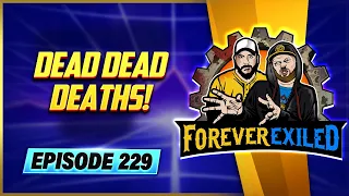 Forever Exiled - A Path of Exile PoE Podcast - Dead DEAD DEATHS!  - EP 229