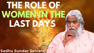 The Role of Women in the Last Days - Sadhu Sundar Selvaraj 2024