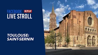 Stroll in Toulouse: Saint-Sernin neighborhood (REPLAY)