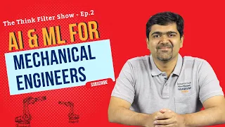 A.I. and M.L. in mechanical engineering: Think Filter Show- Episode 2