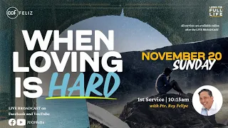 CCF Feliz | November 20, 2022 (AM Service) - When Loving is Hard - Ptr. Roy Felipe