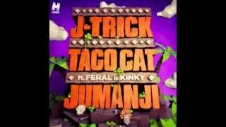 J Trick & Taco Cat feat  Feral Is Kinky - Jumanji (Original Mix)
