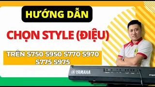 #1 Hướng Dẫn Chọn Style (Điệu) Trên đàn Organ Yamaha PSR S975 S970 S775 S770 Trần Liêm (SAMPLE MỚI)