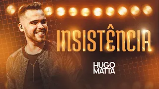 Hugo Matta - Insistência