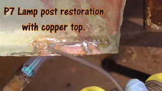 P7 Lamp post Restoration with copper top, Soldering repairs