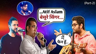 Bollywood Singers का क्या Reaction है Atif Aslam के लिए | Ft Kumar Sanu | Sonu Nigam | Arijit Singh