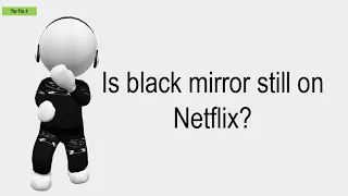 Is Black Mirror Still On Netflix?