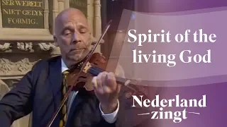 Nederland Zingt: Spirit of the living God