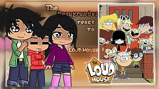 The Casagrandes react to The Loud house (ᴏʀɪɢɪɴᴀʟ)✨