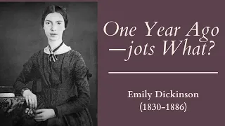 One Year Ago- Jots What?|Emily Dickinson| Great New Year Poems | Poems Of Painful Memories