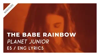 The Babe Rainbow - Planet Junior // Lyrics - Letra