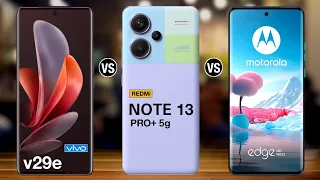 Vivo V29e Vs Redmi Note 13 Pro Plus Vs Moto Edge 40 Neo - Top Annu