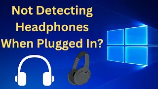 Windows 10 Not Detecting Headphones When Plugged In Fix (2023)