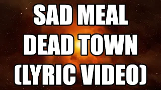 Sad Meal - Dead Town (Lyric Video)