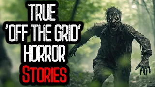 12 TRUE 'OFF THE GRID' HORROR Stories