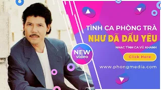 NHƯ ĐÃ DẤU YÊU - VŨ KHANH | TÌNH CA PHÒNG TRÀ XƯA ĐỘC LẠ HAY NHẤT