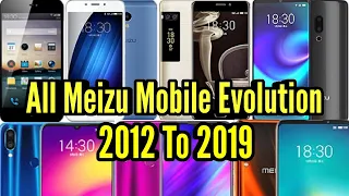 All Meizu Mobile Phone Evolution/History 2012 To 2019