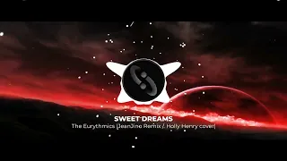 Sweet Dreams - The Eurythmics (JeanJino Remix / Holly Henry Cover)