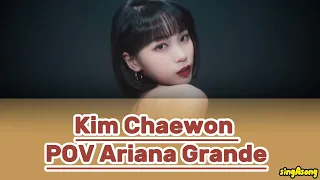 Kim Chaewon POV Ariana Grande Cover