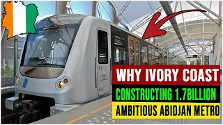 Why Ivory Coast Constructing A 1.7 Billion $ Ambitious Abidjan Metro.