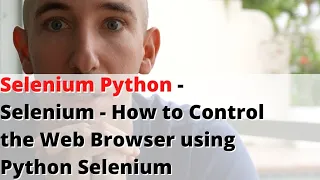 Selenium - How to Control the Web Browser using Python Selenium