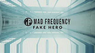 MAD FREQUENCY - Fake Hero (Official Video)