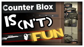 Counter Blox is(n't) fun