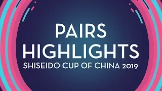 Pairs Highlights | Shiseido Cup of China 2019 | #GPFigure