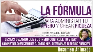 La Fórmula Sencilla para Administrar Correctamente Tu Dinero y Crear Riqueza - Robert Kiyosaki