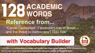 128 Academic Words Ref from "Facebook's role in Brexit -- and the threat to democracy | TED Talk"