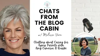 Chatting about Caring for Aging Parents with  Amy Cameron O'Rourke