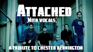 ATTACHED | Linkin Park | (with vocals) | A TRIBUTE TO CHESTER BENNINGTON | Download in description