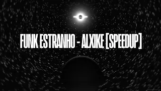 FUNK ESTRANHO - ALXIKE (SPEEDUP) 1 HOUR