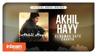 Akhil Hayy - Di Bawah Satu Cahaya (Official Audio Jukebox)