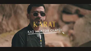 Karat - Kaş Məktəb Olaydı (official Music Klip)