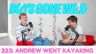 Boys Gone Wild | Episode 223: Andrew went on a kayaking holiday.