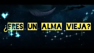 ¿ERES UN ALMA VIEJA? LAS 10 SEÑALES